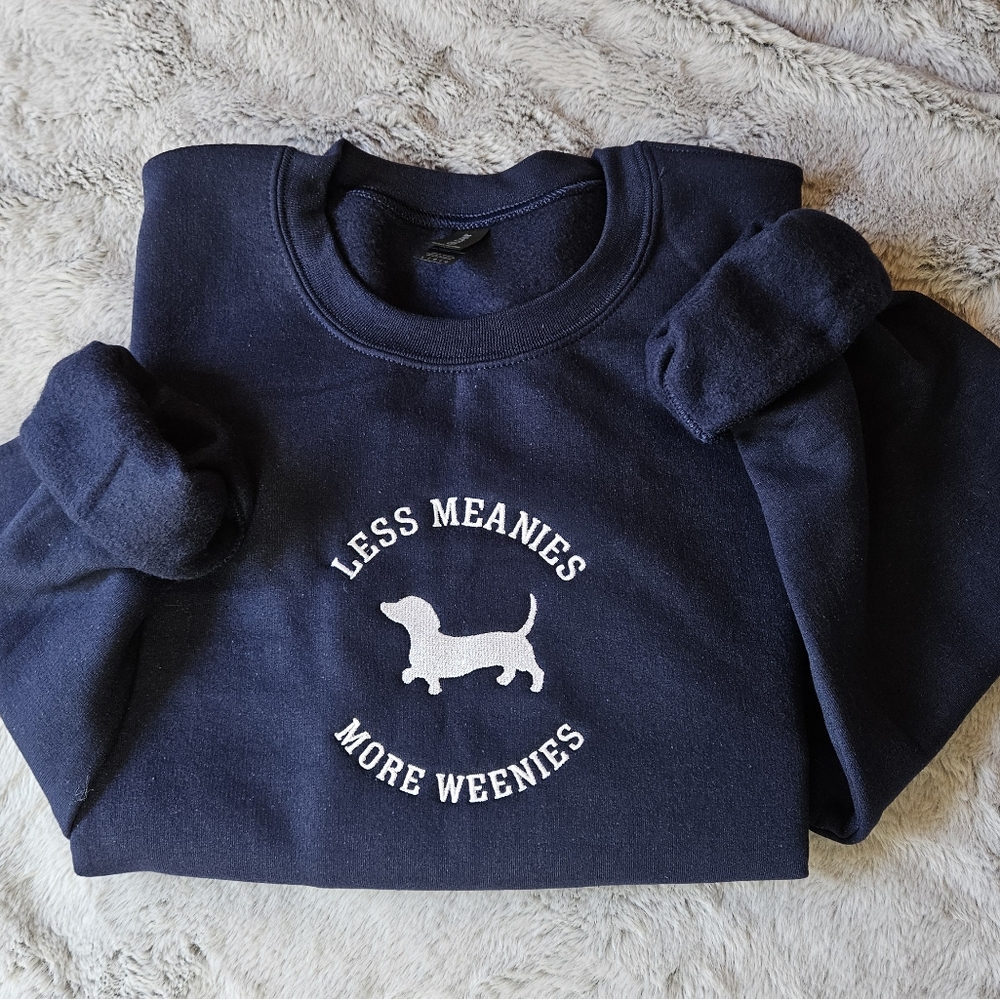 Dachshund Sweatshirt Unisex Hoodie Embroidered Shirt LESS MEANIES MORE WEENIES